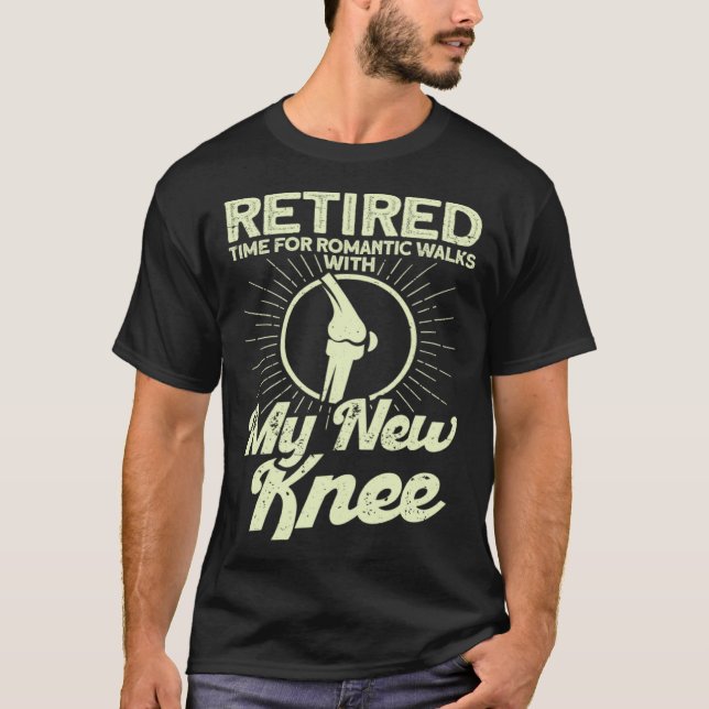 Knee Surgery Retired Romantic Walks TKR Knee Repla T-Shirt (Front)
