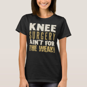 Knee Surgery Strong Humour T-Shirt