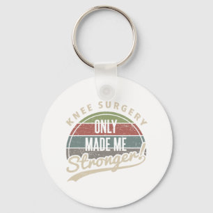 Knee Surgery Stronger Key Ring