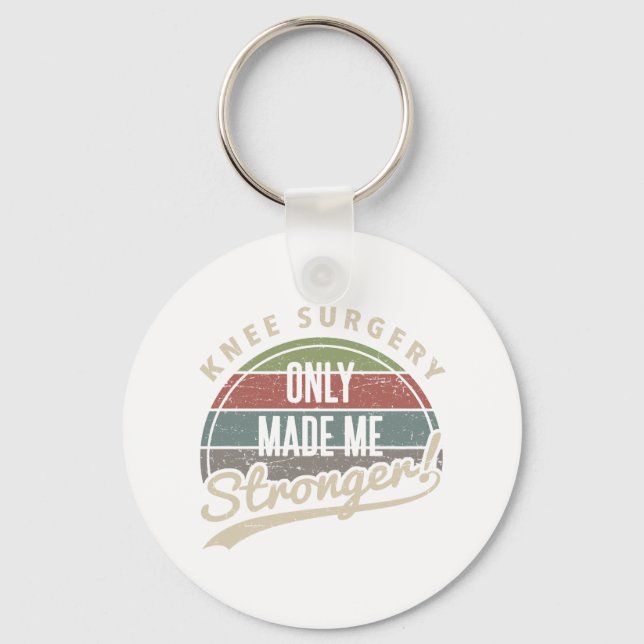 Knee Surgery Stronger Key Ring (Front)