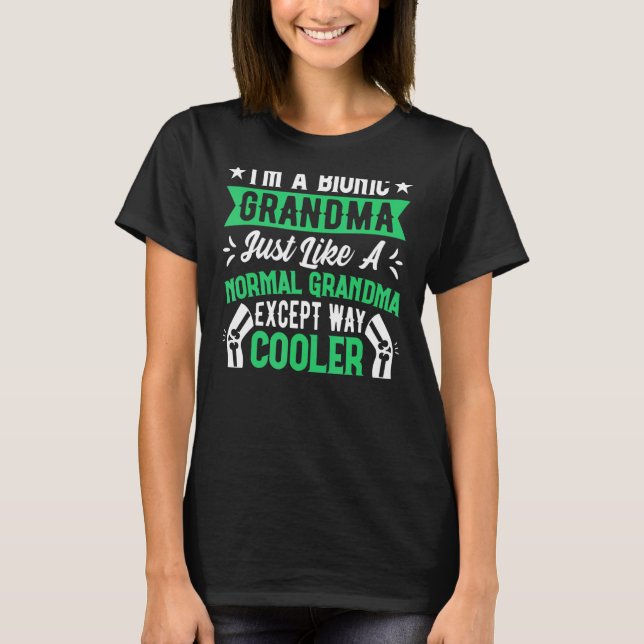 Knee Surgery Survivor Bionic Grandma  Knee Replace T-Shirt (Front)
