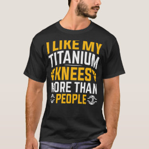 Knee Surgery Survivor Bionic Knee Club Knee Repla T-Shirt