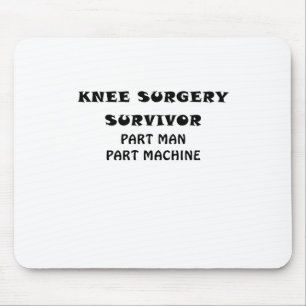 Knee Surgery Survivor Part Man Part Machine Mouse Mat