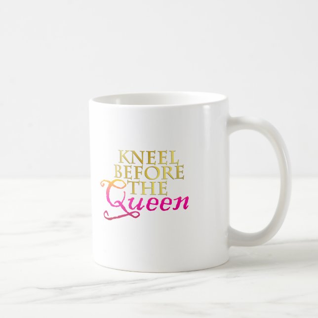 Kneel Before The Queen Coffee Mug (Right)