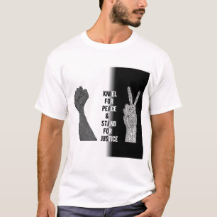Kneel for Peace and Stand for Justice T-Shirt