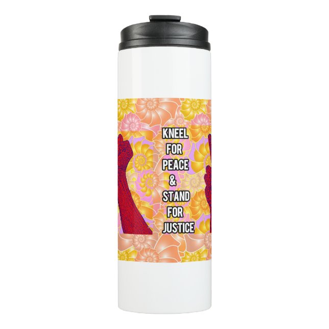 Kneel for Peace and Stand for Justice ( V2) Thermal Tumbler (Front)