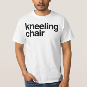 Kneeling chair T-Shirt