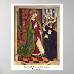 Kneeling In Prayer Before St Agnes. By Anonymous Poster