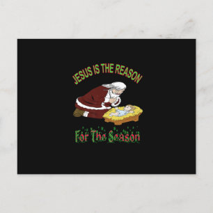 Kneeling Santa with Baby Jesus is the Reason T-Shi Postcard