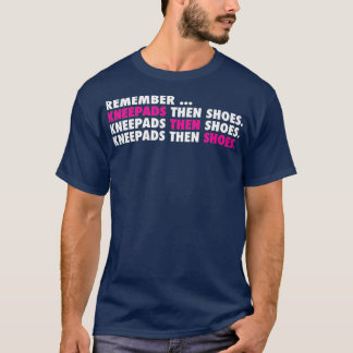 Kneepads Then Shoes  Volleyball T-Shirt