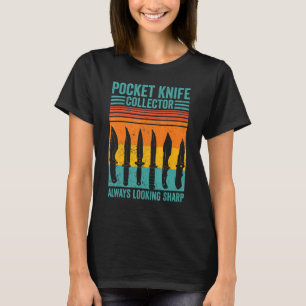 Knife Collector Pocket Knife Collector Always Look T-Shirt