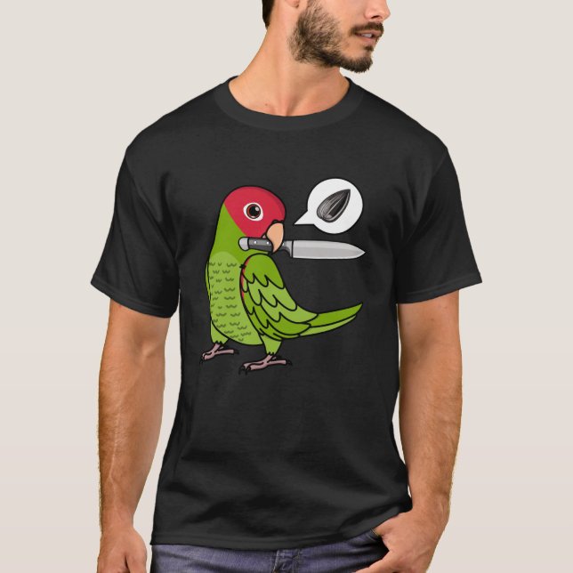 Knife Parrot Wants Seeds I Cherry headed Conure T-Shirt (Front)