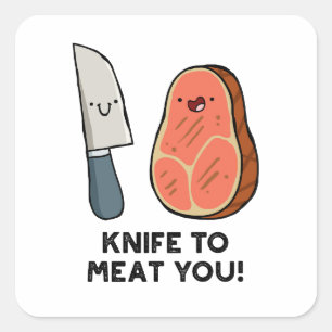 Knife To Meat You Steak Pun Sticker