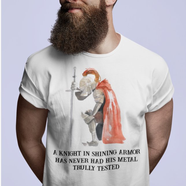 Knight in Shining Armour saying T-Shirt (Creator Uploaded)