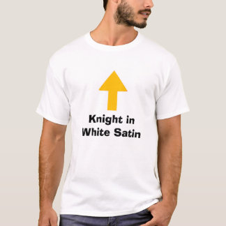 Knight in White Satin T-Shirt