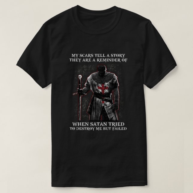 Knight Templar My Scars Tell A Story They Are A Re T-Shirt (Design Front)
