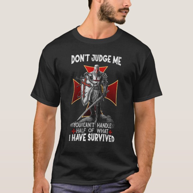 Knights Templar Donu2019t Judge Me Crusader Warrio T-Shirt (Front)