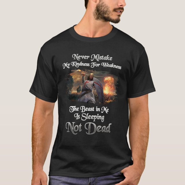 Knights Templar Never Mistake My Kindness For Weak T-Shirt (Front)