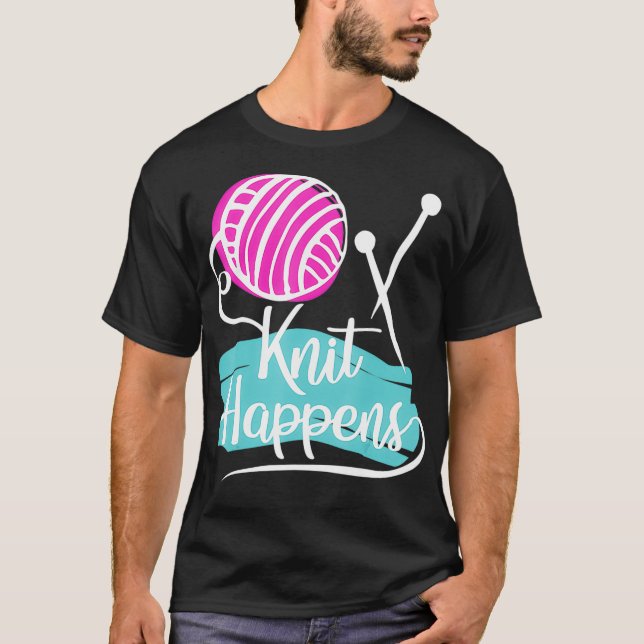 Knit Happens  Funny Knitter, Knitting  T-Shirt (Front)