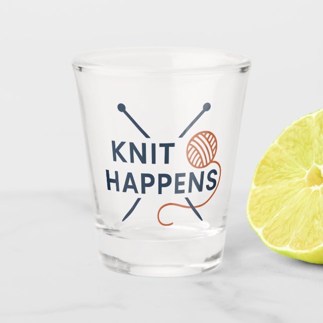 Knit Happens Funny Knitting Pun Shot Glass (Front)