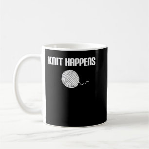 Knit Happens - Knitting Knitter Crocheting Crochet Coffee Mug