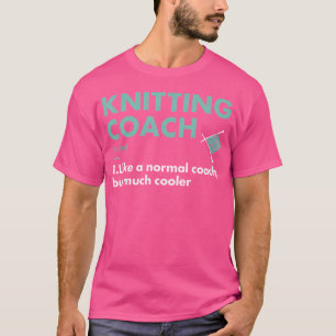 Knitter Coach Definition Knitting T-Shirt
