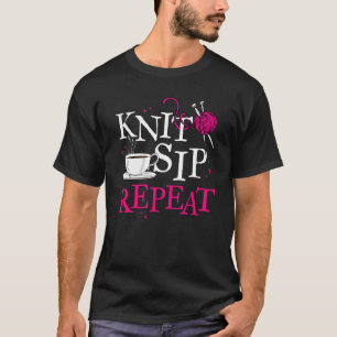 Knitter Knitting And Coffee Knit Sip Repeat T-Shirt