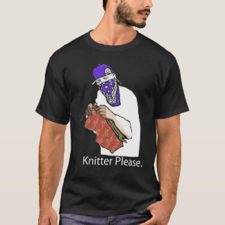 knitter please! T-Shirt