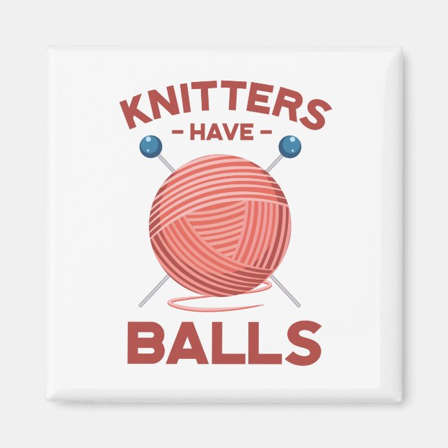 Knitters Have Balls Funny Knitting Knitter Joke Magnet (Front)