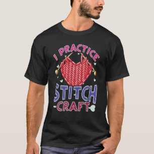 Knitting Craft Quilting Sewing Fabrics Cross Stit T-Shirt