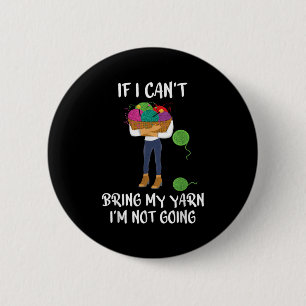 Knitting Crochet If I Can't Bring My Yarn I'm Not 6 Cm Round Badge