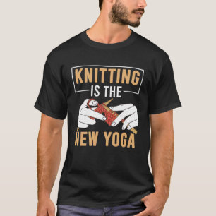 Knitting Cute Knitting Is The New Yoga  7 T-Shirt