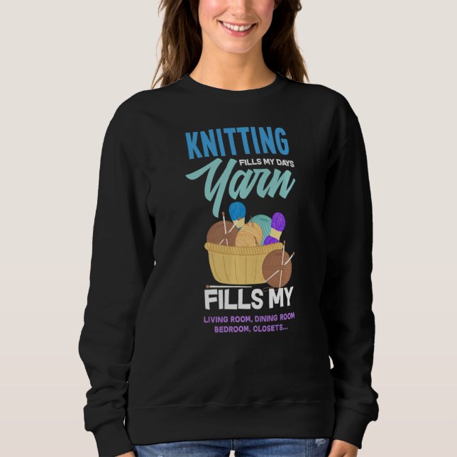 Knitting Fills My Days Funny Knitting Sweatshirt (Front)
