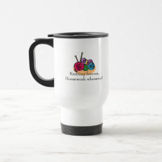 Knitting forever, housework whenever  travel mug