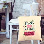 Knitting Funny Phrase To Knit or Not to Knit..Pink Tote Bag<br><div class="desc">"To knit or not to knit - now that's just a silly question" is the funny knitting phrase. The knitters quote is written in playful typography and decorated with running stitch,  retro petals and simple flowers. The colour palette is blue,  pink and green.</div>