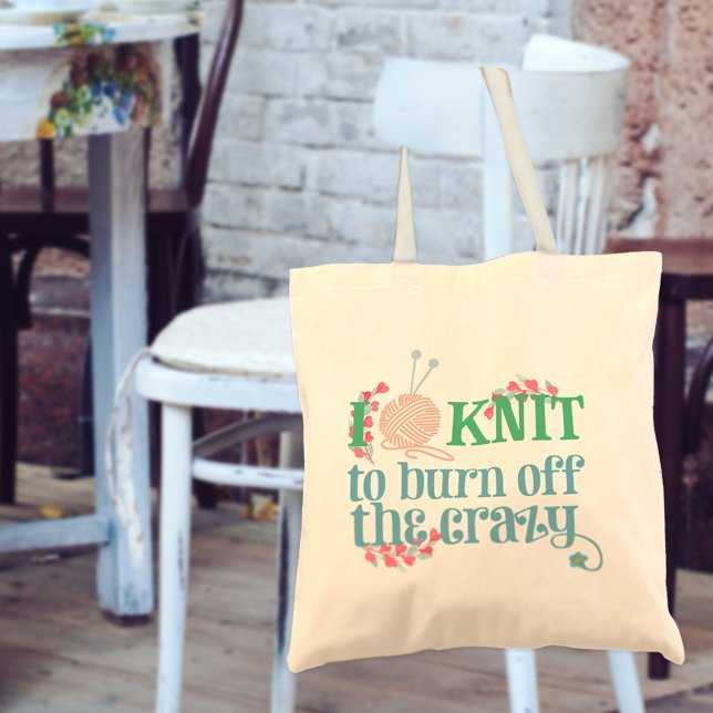 Knitting Humour I Knit to Burn off the Crazy Prett Tote Bag (Creator Uploaded)