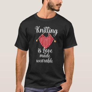 Knitting is Love made Wearable Funny Knitter Sloga T-Shirt