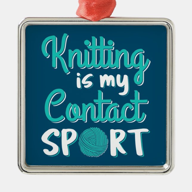 Knitting Is My Contact Sport Metal Tree Decoration (Front)
