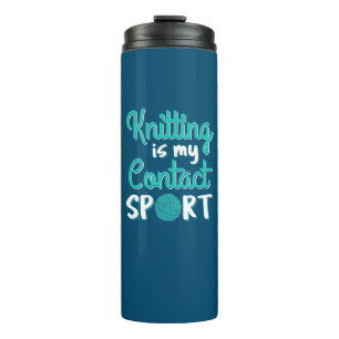 Knitting Is My Contact Sport Thermal Tumbler