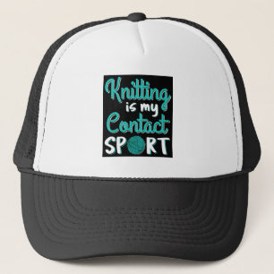 Knitting Is My Contact Sport Trucker Hat