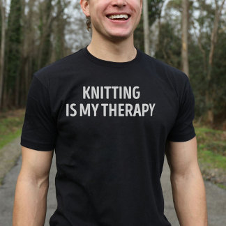 Knitting Is My Therapy Funny T-Shirt