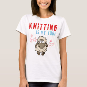 KNITTING IS MY YOGA saying for knitters with a woo T-Shirt