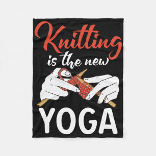Knitting Is The New Yoga Crocheting Yarn Knitter Fleece Blanket