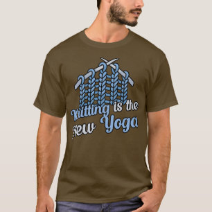 Knitting is the new Yoga T-Shirt