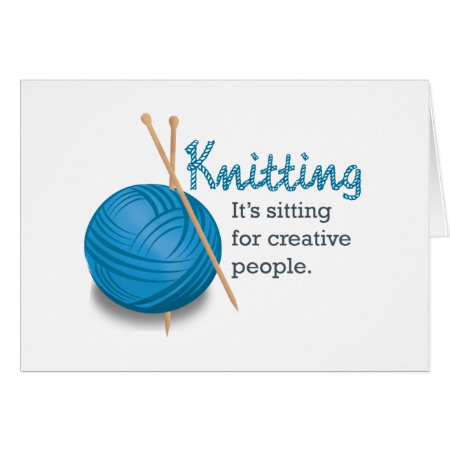 Knitting...it's sitting for creative people. (Front Horizontal)