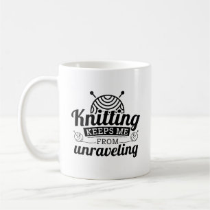 Knitting Keeps Me From Unraveling Coffee Mug