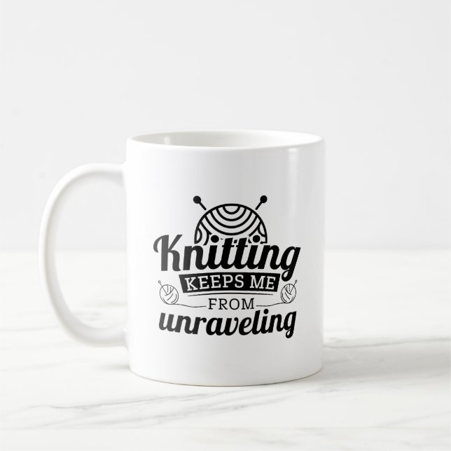 Knitting Keeps Me From Unraveling Coffee Mug (Left)