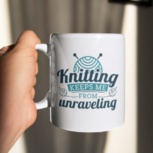 Knitting Keeps Me From Unraveling Coffee Mug