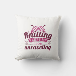 Knitting Keeps Me From Unraveling Cushion
