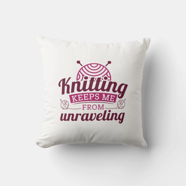 Knitting Keeps Me From Unraveling Cushion (Front)